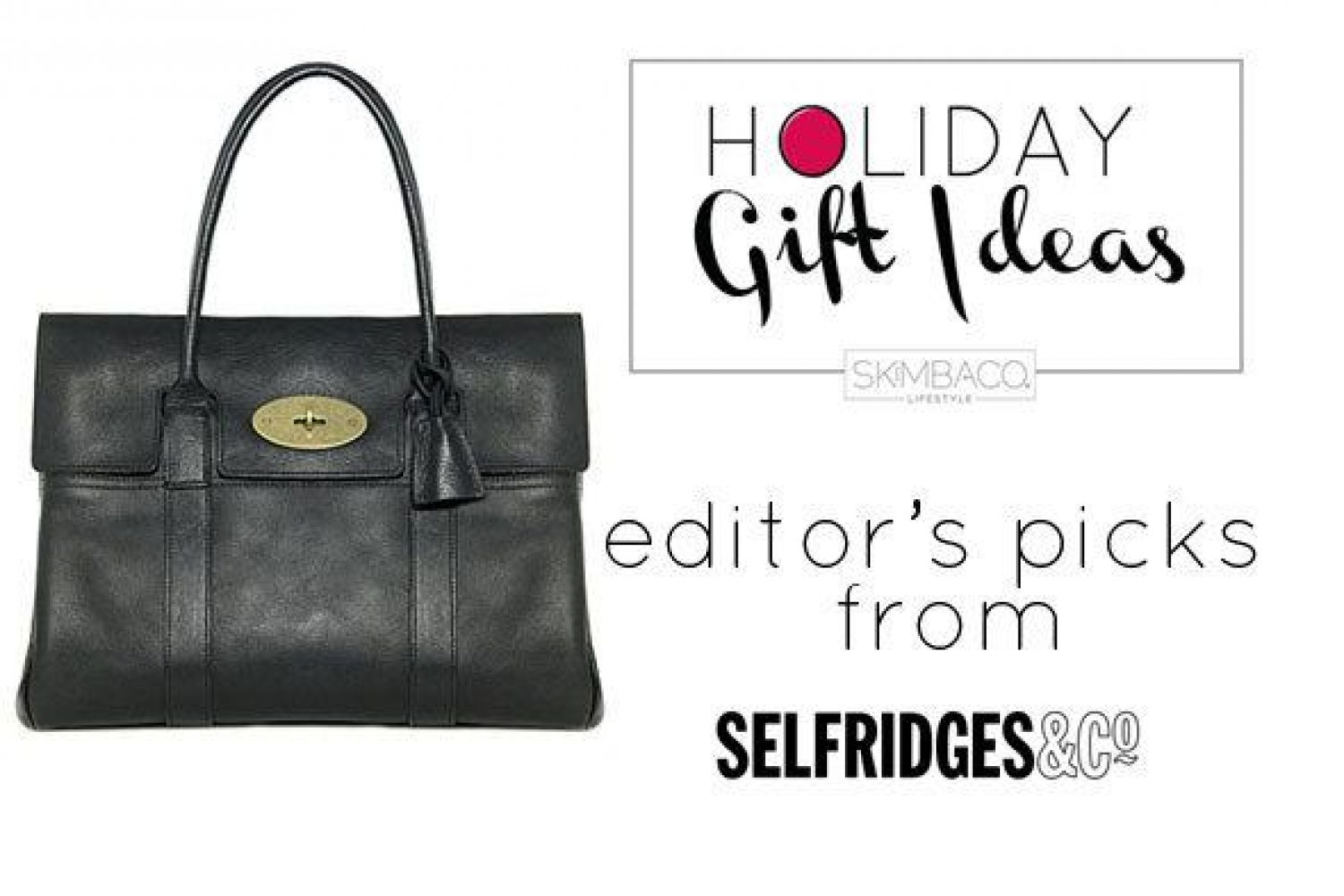 Holiday Gift Guide: Luxury Gifts from London's Selfridges - Skimbaco