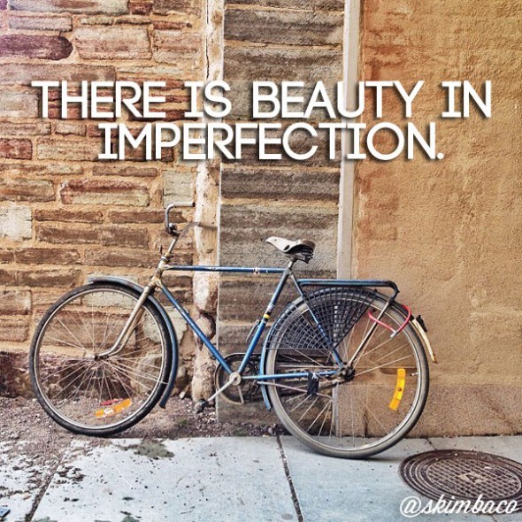 there is beauty in imperfection