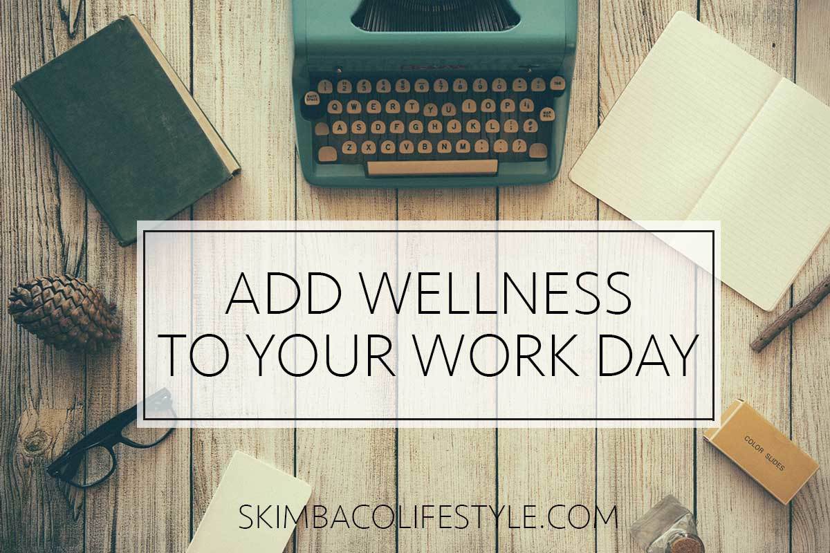 Add wellness to your work day